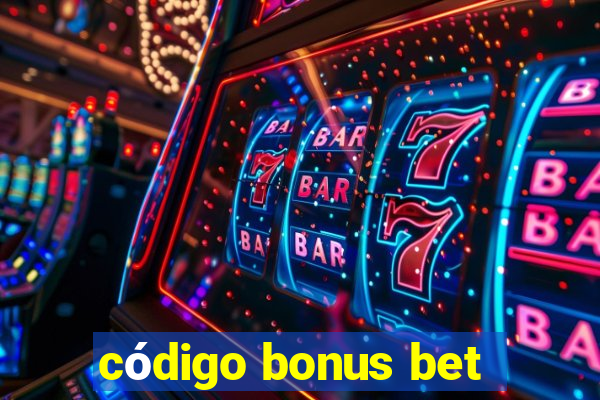 código bonus bet