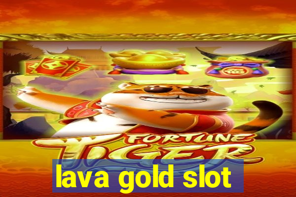 lava gold slot