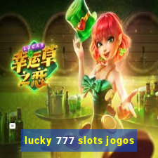 lucky 777 slots jogos