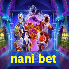 nani bet