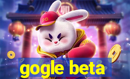 gogle beta