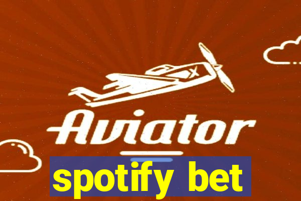 spotify bet