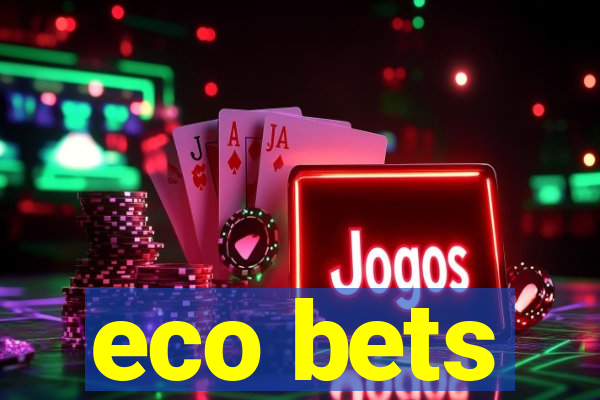 eco bets