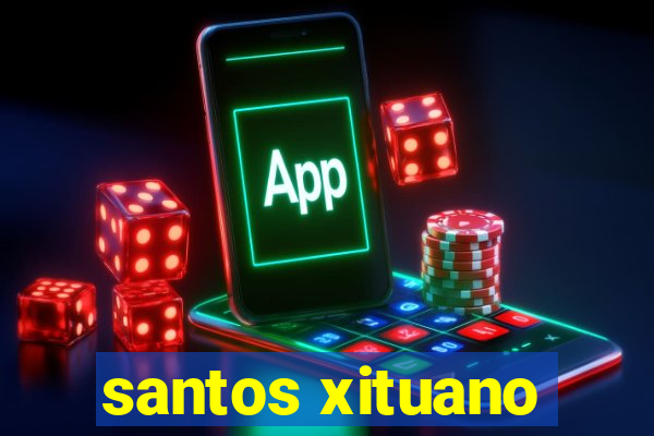 santos xituano