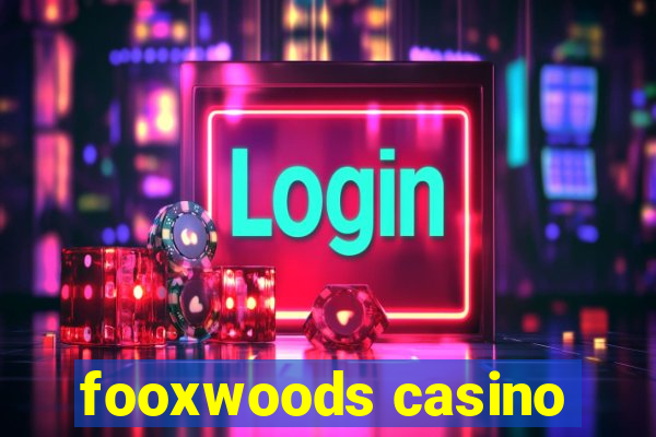 fooxwoods casino