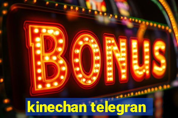 kinechan telegran