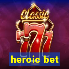 heroic bet