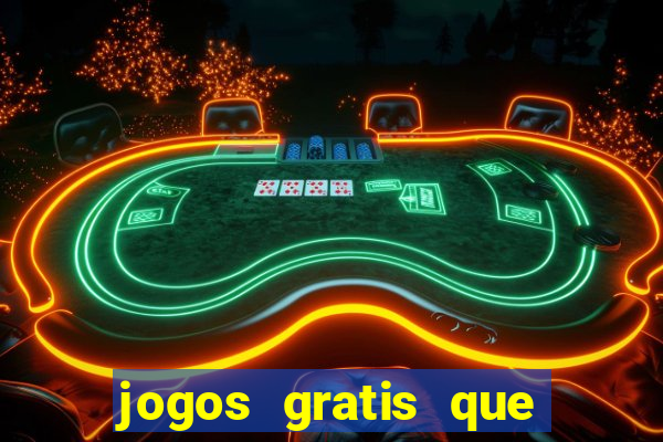 jogos gratis que da dinheiro