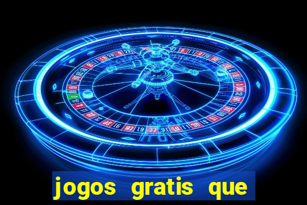 jogos gratis que da dinheiro