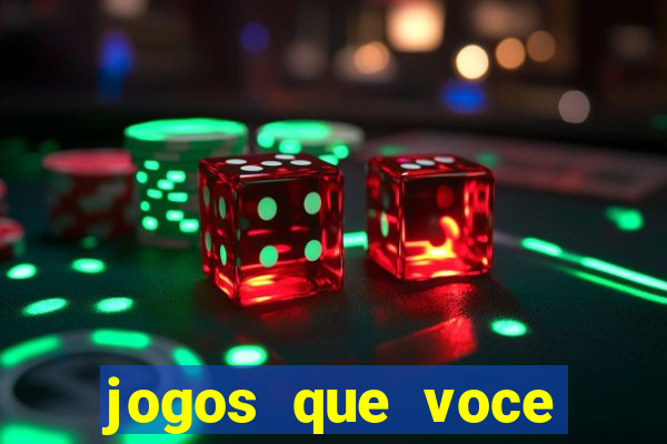 jogos que voce pode ganhar dinheiro