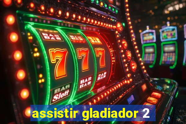 assistir gladiador 2