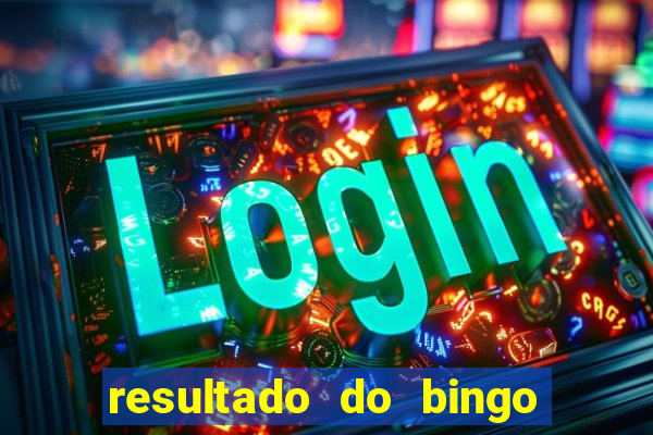 resultado do bingo de hoje