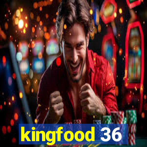 kingfood 36