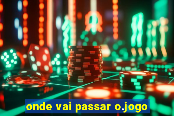 onde vai passar o.jogo