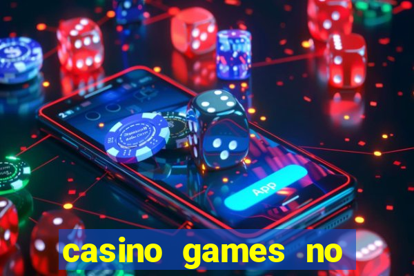 casino games no deposit real money