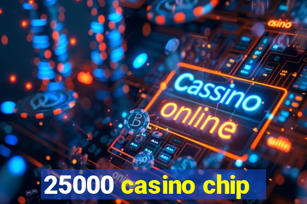 25000 casino chip