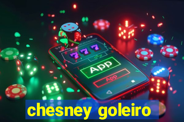 chesney goleiro