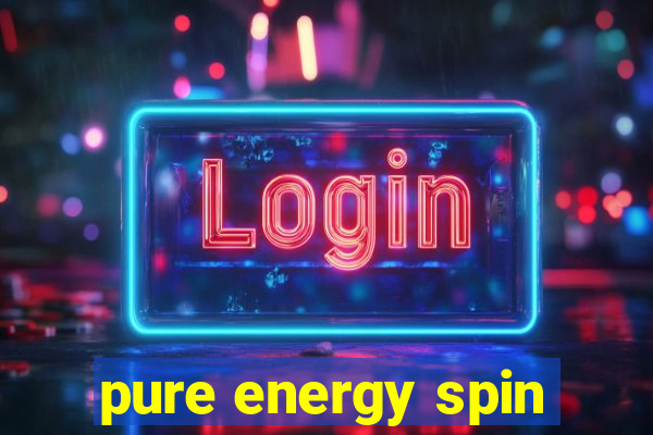 pure energy spin