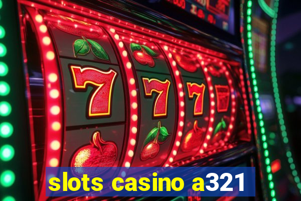 slots casino a321