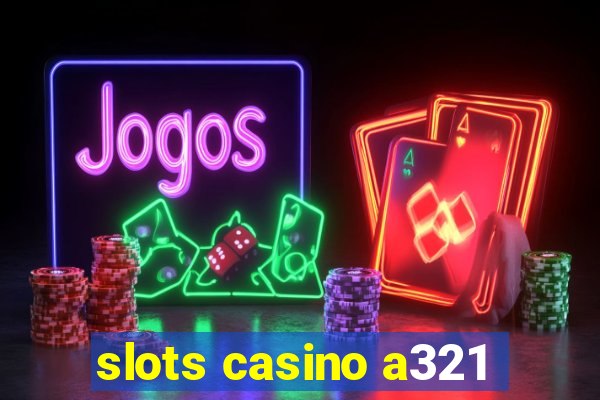 slots casino a321