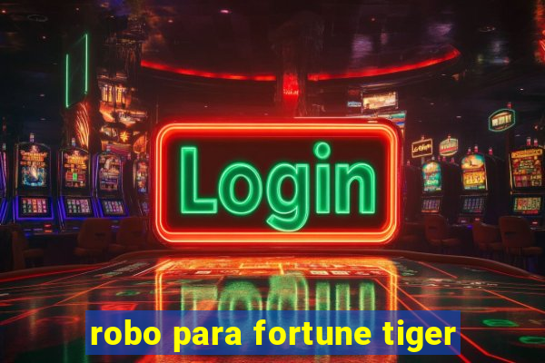 robo para fortune tiger