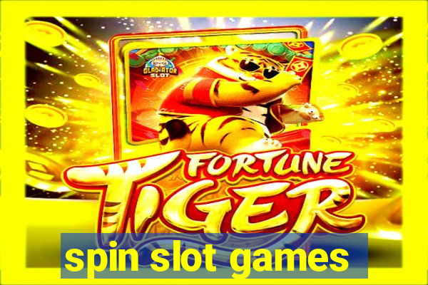 spin slot games