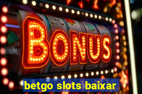 betgo slots baixar