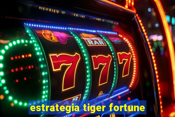 estrategia tiger fortune