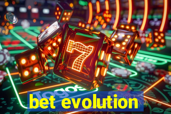 bet evolution