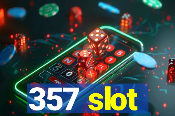 357 slot