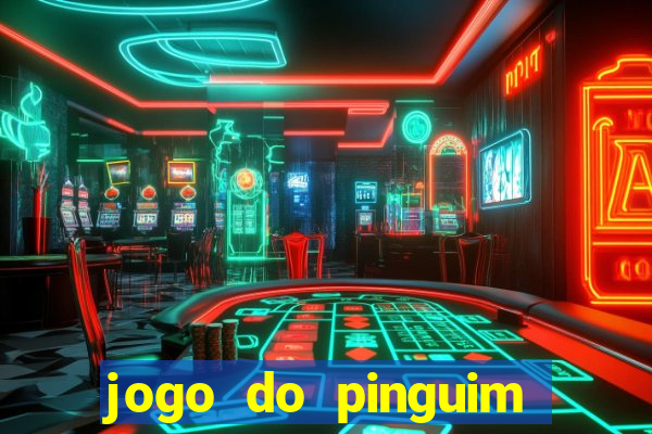 jogo do pinguim que ganha dinheiro