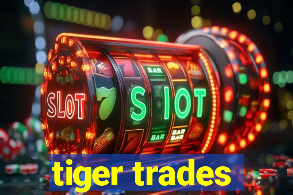 tiger trades