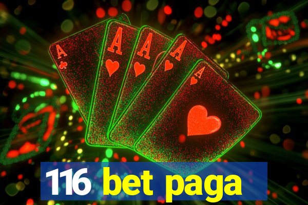 116 bet paga