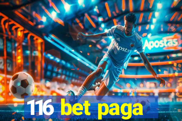 116 bet paga