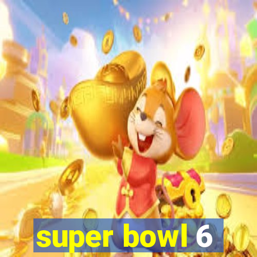 super bowl 6