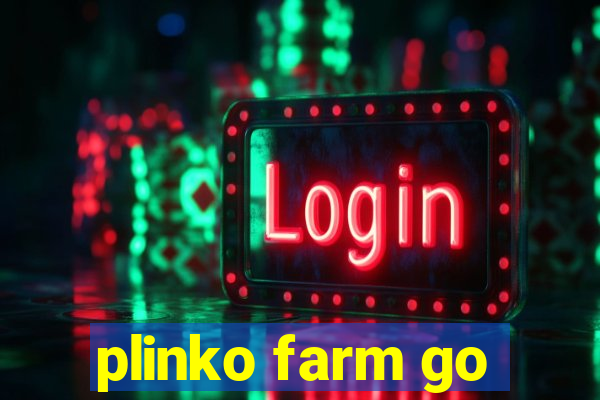 plinko farm go