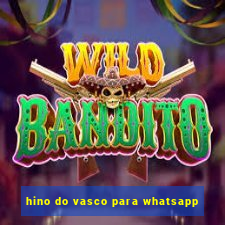 hino do vasco para whatsapp