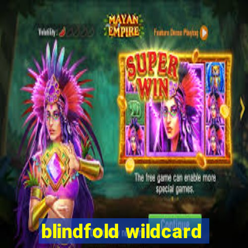 blindfold wildcard