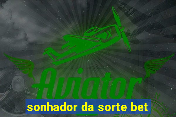 sonhador da sorte bet