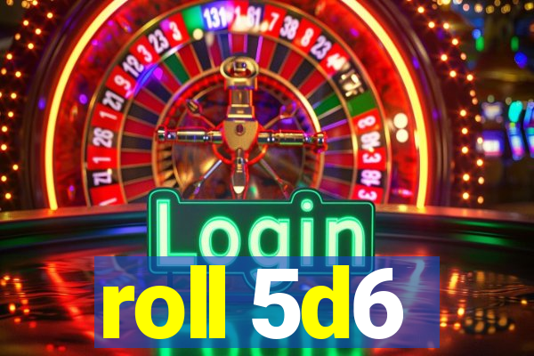 roll 5d6