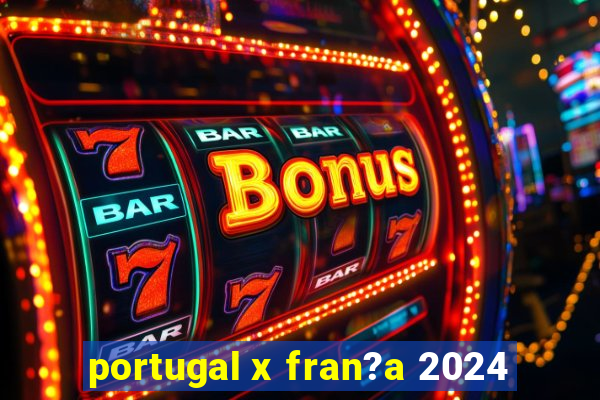 portugal x fran?a 2024