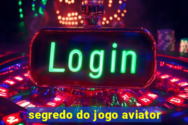 segredo do jogo aviator