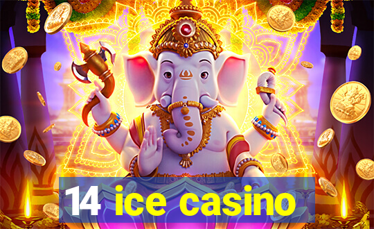 14 ice casino