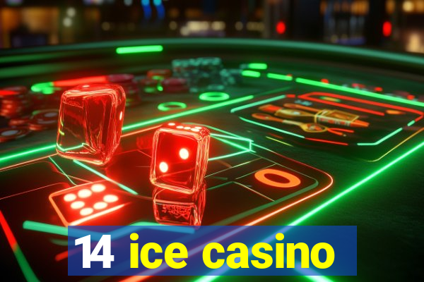 14 ice casino