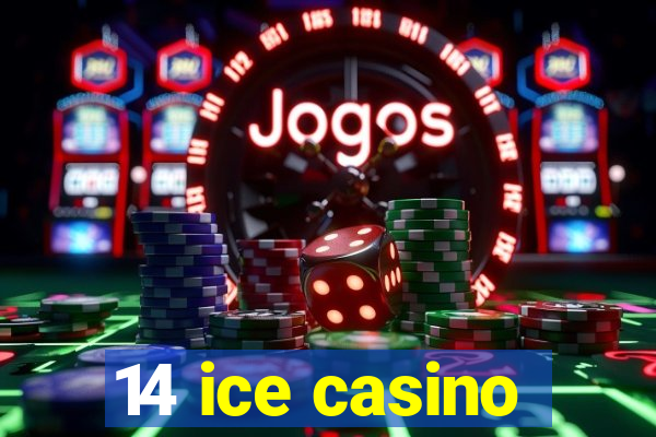 14 ice casino