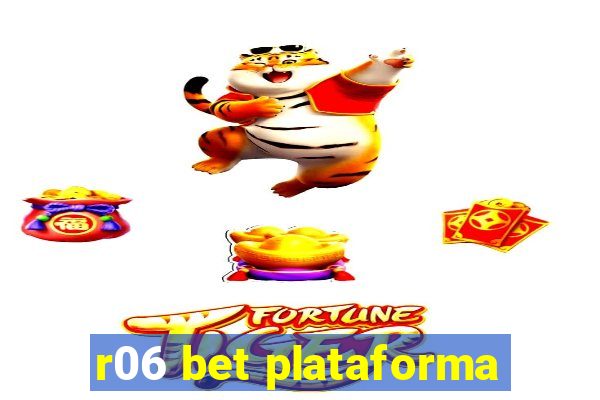 r06 bet plataforma