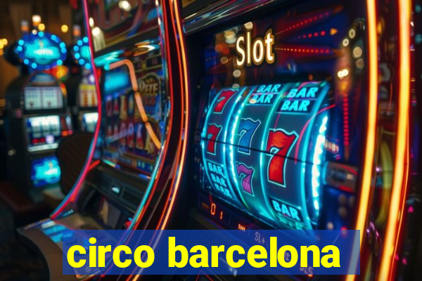 circo barcelona