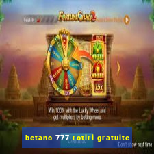 betano 777 rotiri gratuite