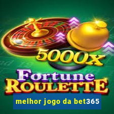 melhor jogo da bet365