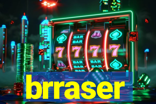 brraser